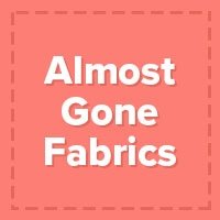 Almost Gone Fabrics
